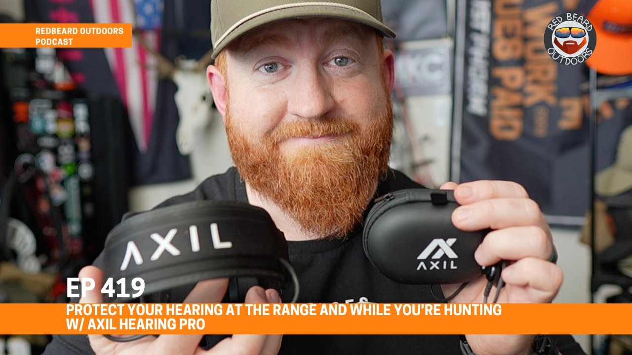 PROTECT Your Hearing at the range and while you’re hunting w/ AXIL Hearing pro EP 419
