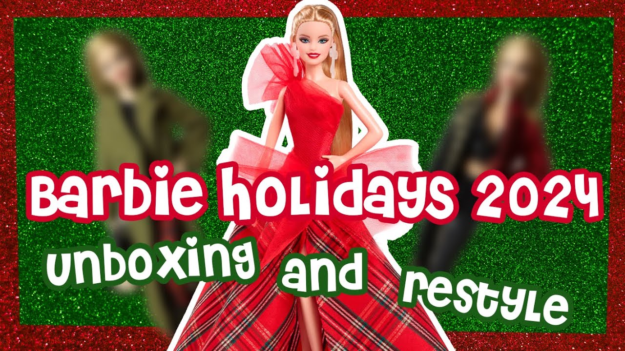 Barbie Holidays 2024 | UNBOXING & RESTYLES