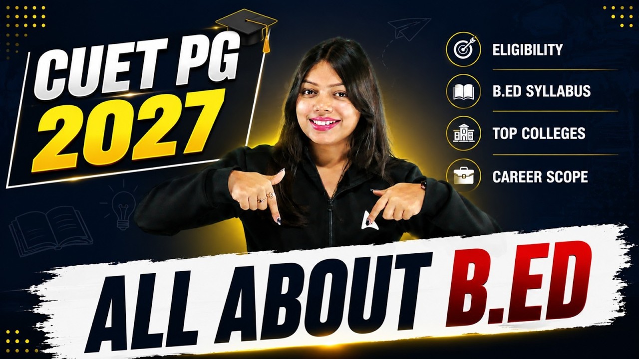 CUET PG B.Ed 2027 Complete Guide | Eligibility, Exam Pattern, Syllabus, Universities & Career