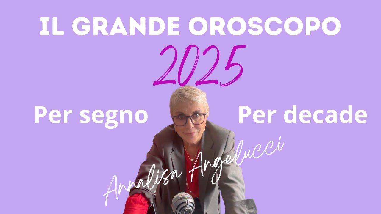 Il Grande Oroscopo 2025 per Segno e Decade