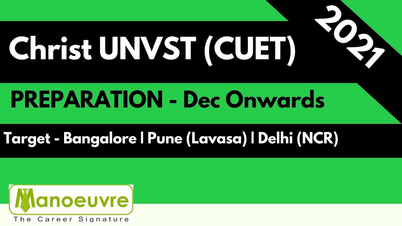 Christ University - CUET 2021 Preparation Dec Onwards | Target Bangalore| Pune (Lavasa)| Delhi (NCR)
