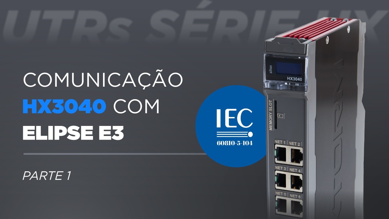 UTRs Série HX - Comunicação HX3040 e Elipse E3 através do protocolo IEC 104 - PARTE 1