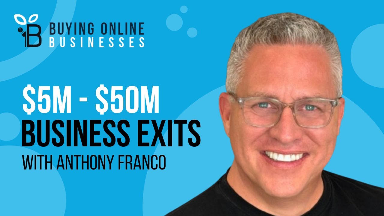 $5M - $50M Business Exits & What You Should Know with Anthony Franco