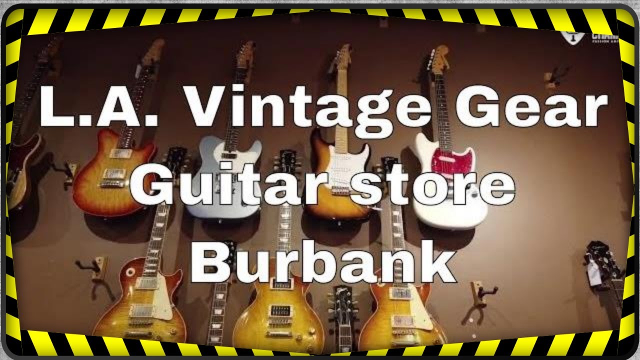 L.A. Vintage Gear guitar store visit in Burbank, Los Angeles