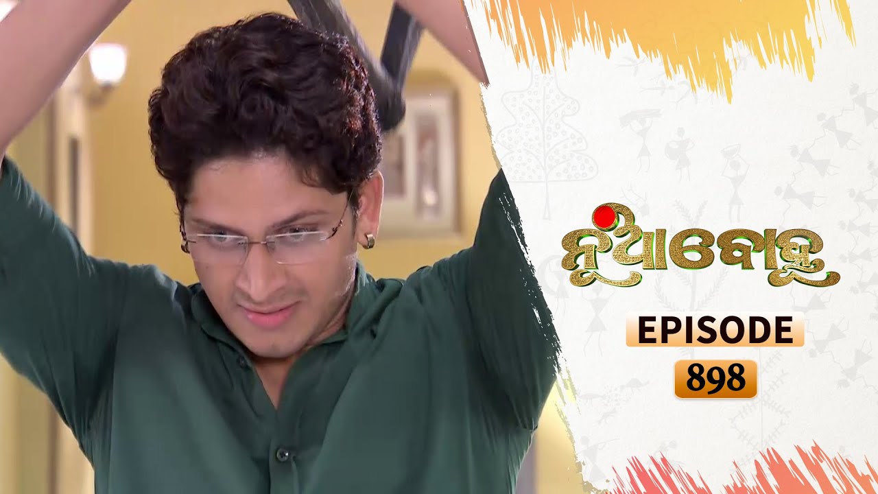 Nua Bohu | Full Ep 898 | 25th Aug 2020 | Odia Serial – TarangTV