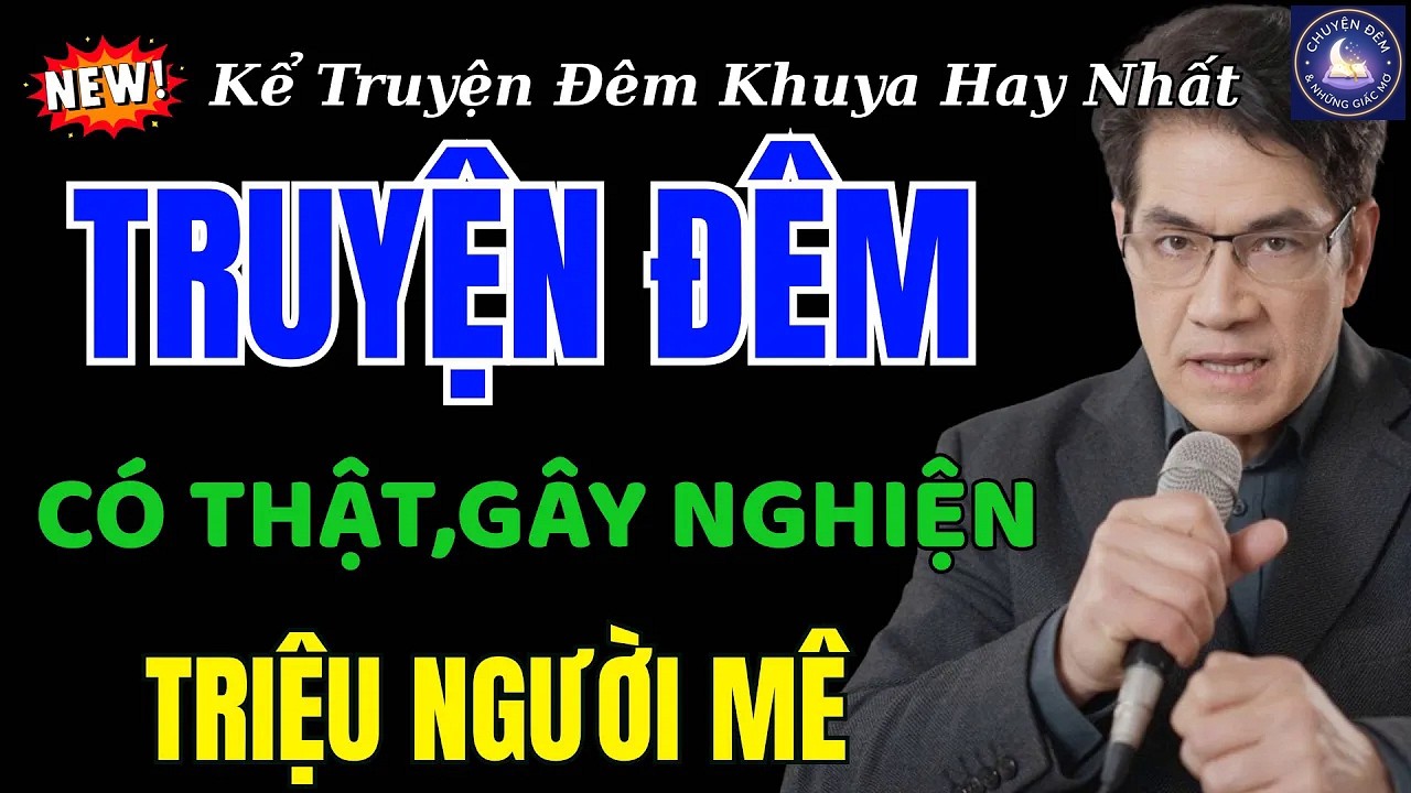 Nguyễn Ngọc Ngạn Kể TruyệnKể Chuyện Có Thật Gây Nghiện Hay Nhất 2025 – Truyện Đời Thực