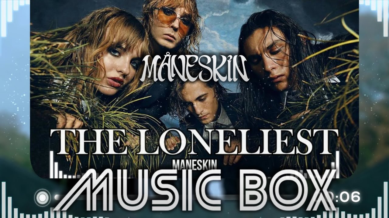 [Music Box] The Loneliest - Maneskin
