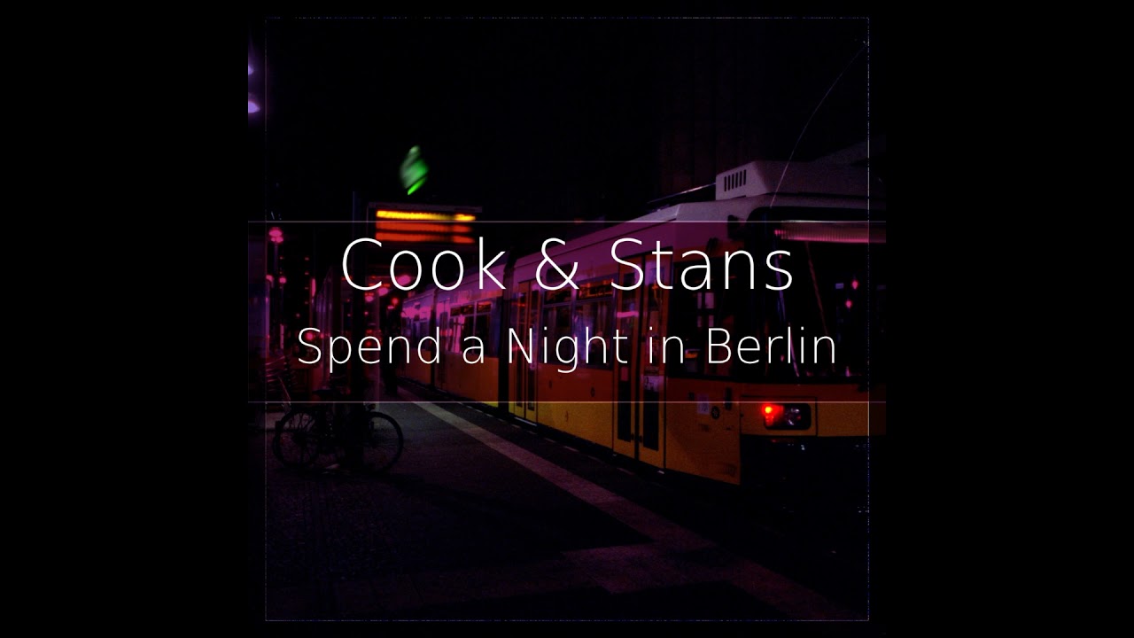 Cook & Stans - Spend a Night in Berlin - [ Melodic Techno ]