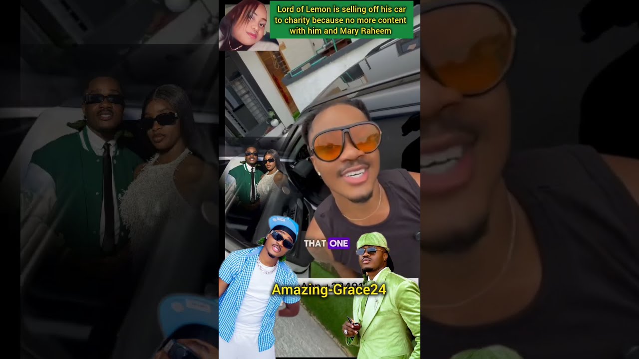 Lord of lemon is selling off his car to charity because no more content with him and Mary Raheem. 