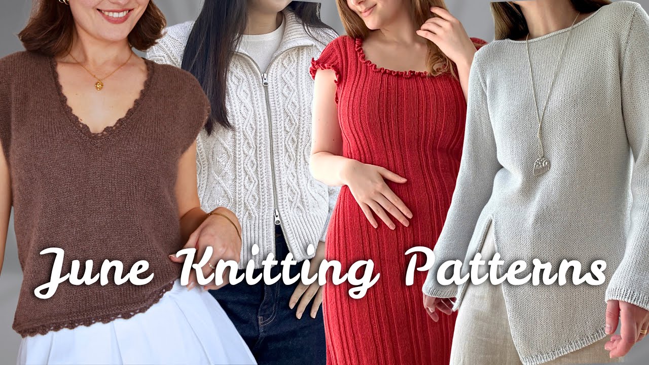 New June 2025 Knitting Patterns. Freshly released, perfectly designed.