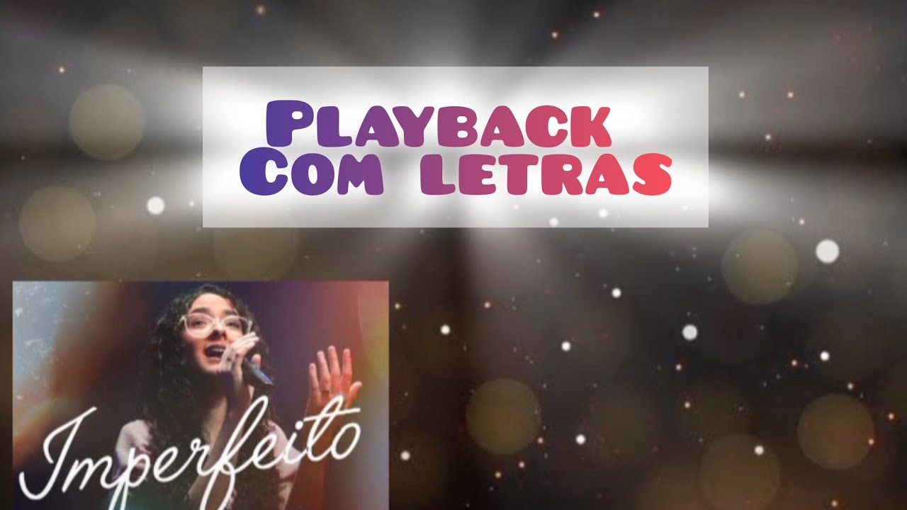 Imperfeito na voz de (karolzinha)PLAYBACK COM LETRAS 🌻
