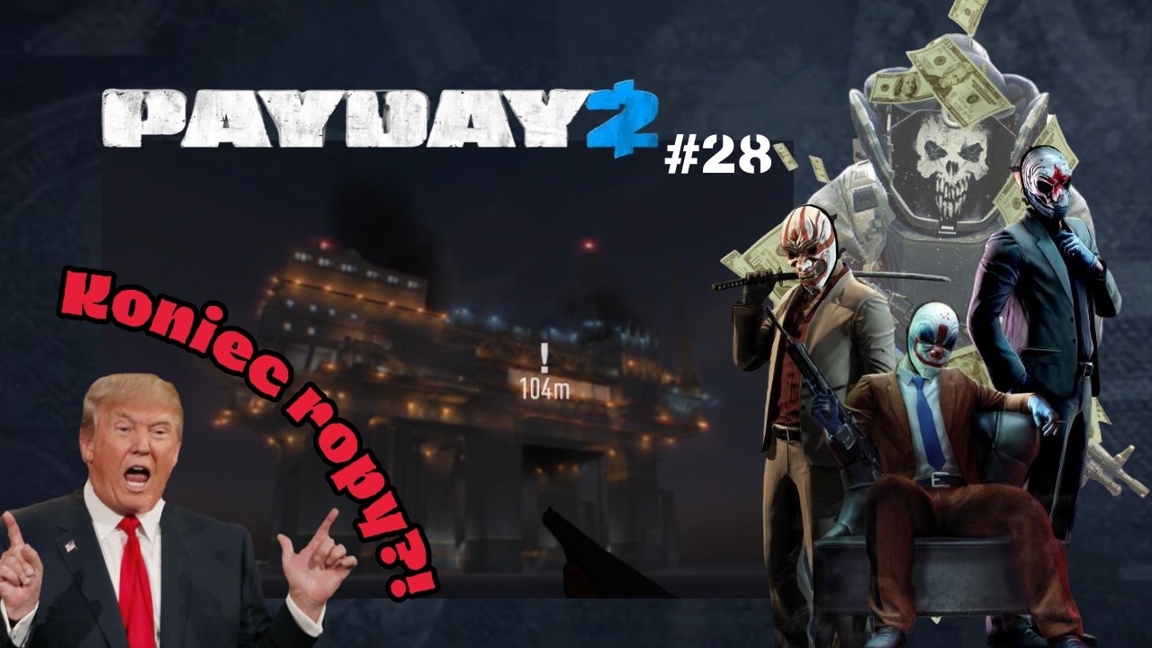 Trump bez ropy WujkoweGranie PayDay2 #28