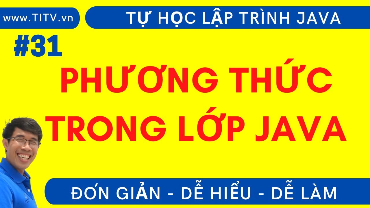 Java 31.  Hiểu rõ về phương thức trong lập trình Java  | Phần 2 - Lập trình Hướng Đối Tượng