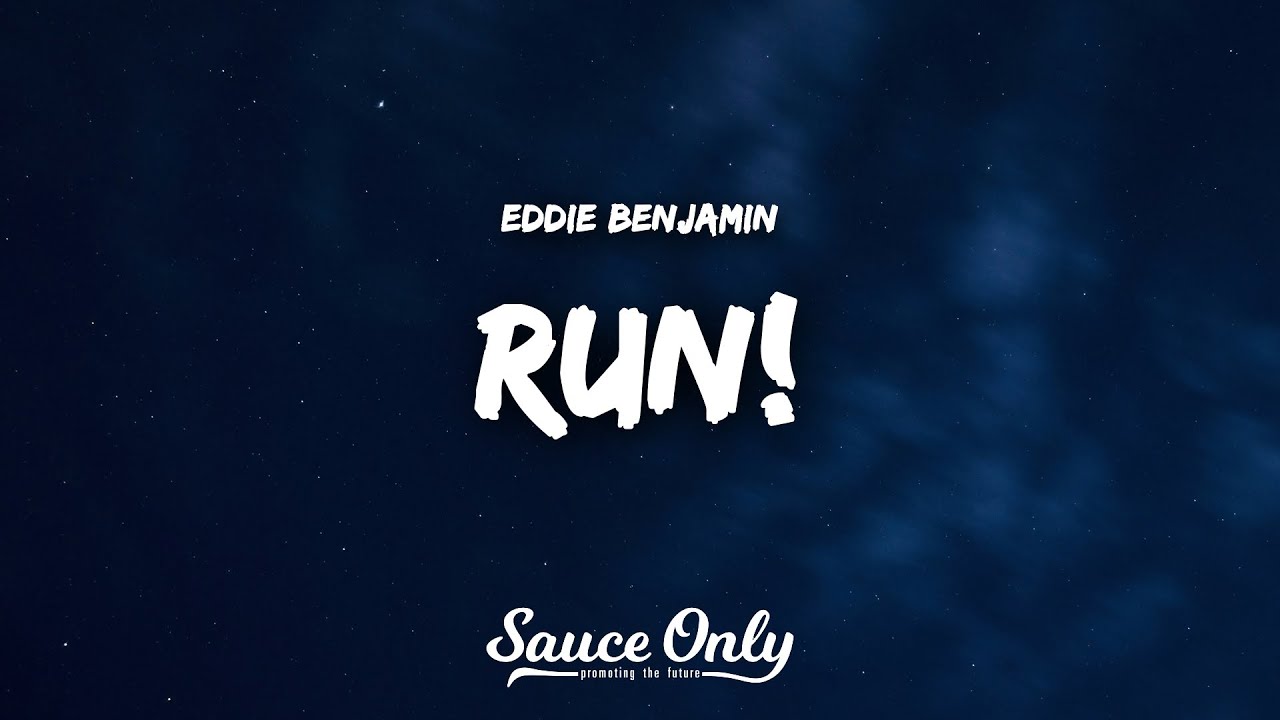 Eddie Benjamin - RUN! (Lyrics)