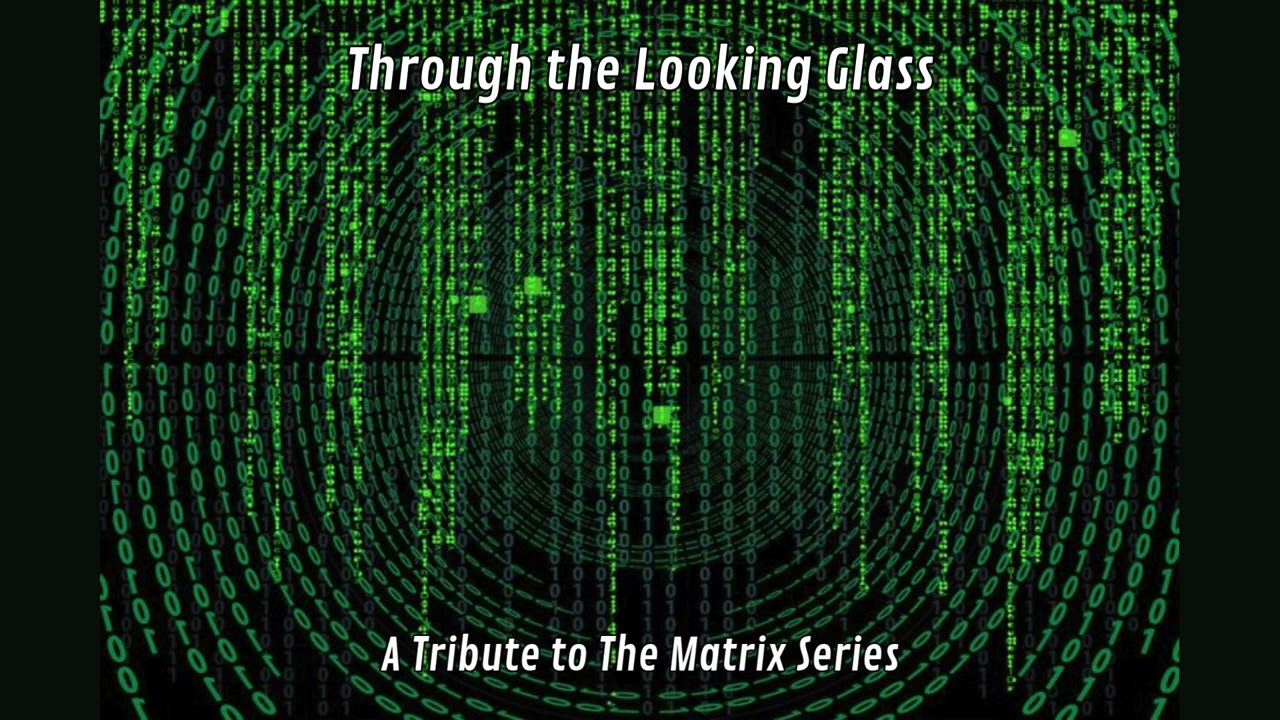 Through the Looking Glass | A Tribute to The Matrix Series