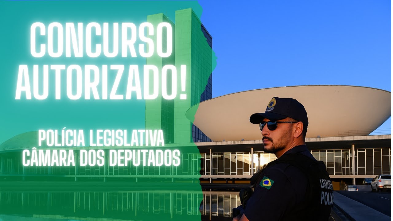 Policial Legislativo da Câmara dos Deputados: CONCURSO AUTORIZADO!