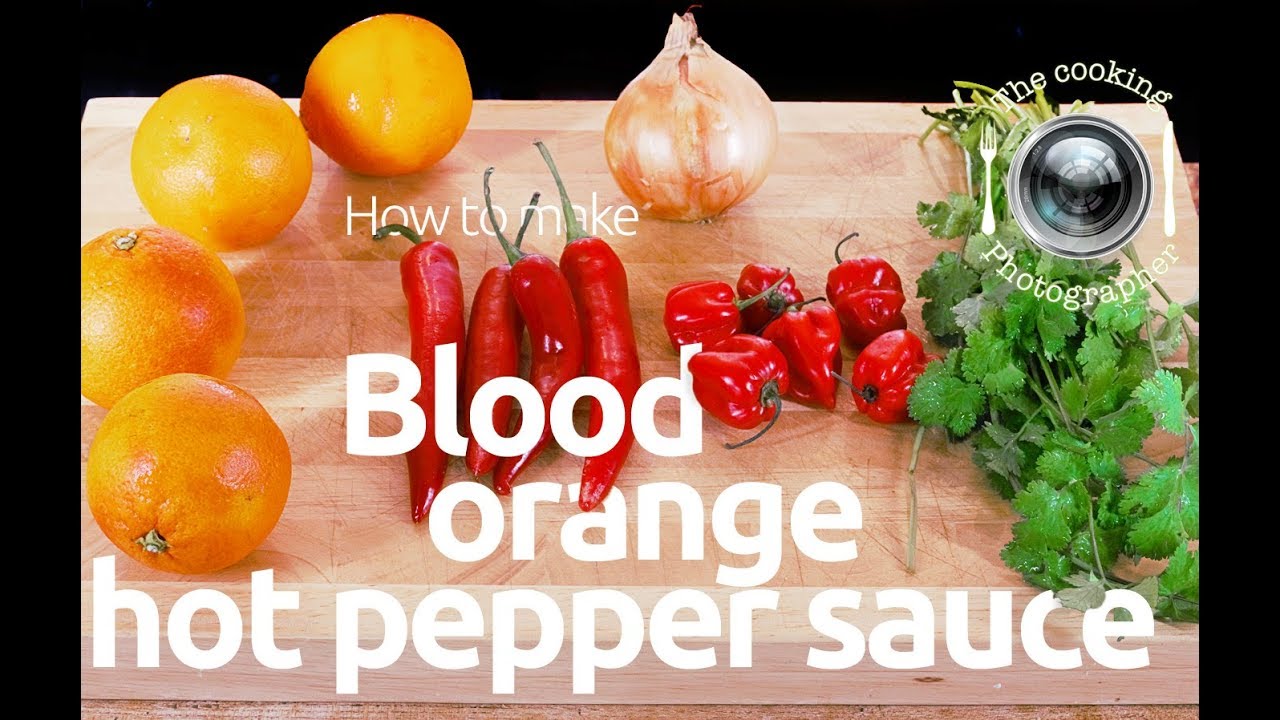 How to make blood orange hot pepper sauce