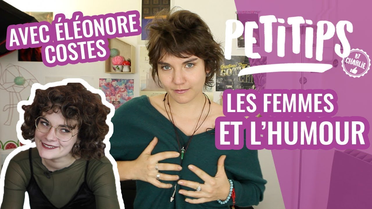 COMMENT ASSUMER L'HUMOUR QUAND ON EST UNE FEMME ? (avec Eleonore Costes) - PETITIPS #13