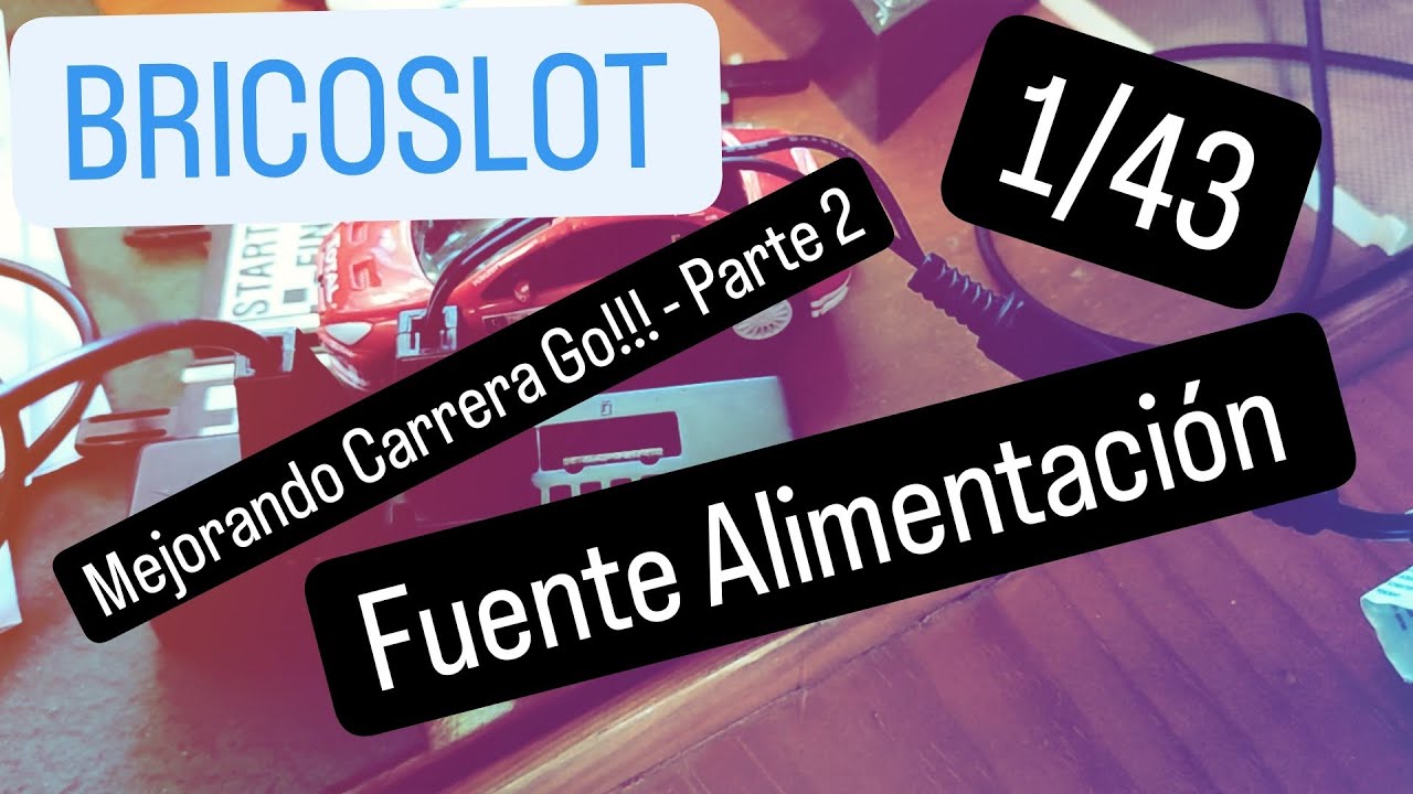 Mejorando Sistema Carrera Go - Parte 2 == Fuente Alimentación - [BRICOSLOT] - 105