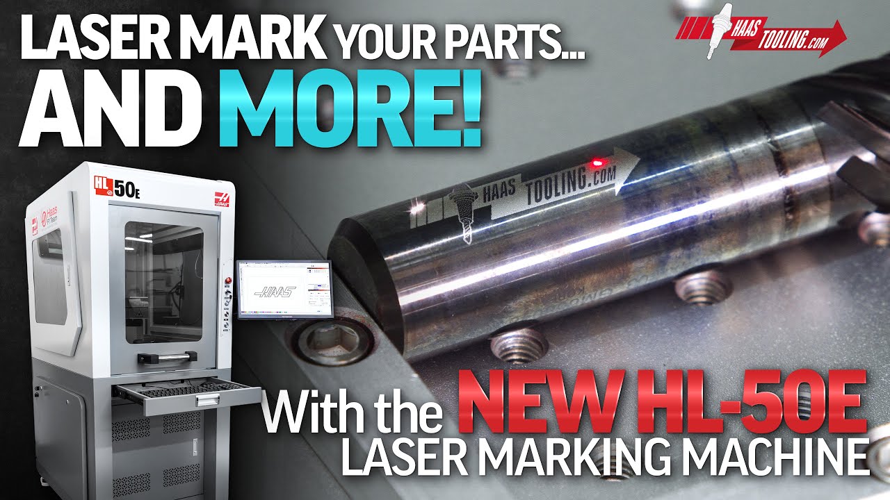 Laser Mark Your Parts Easily! - The Haas HL-50E Laser Marking Machine - Haas Automation, Inc.