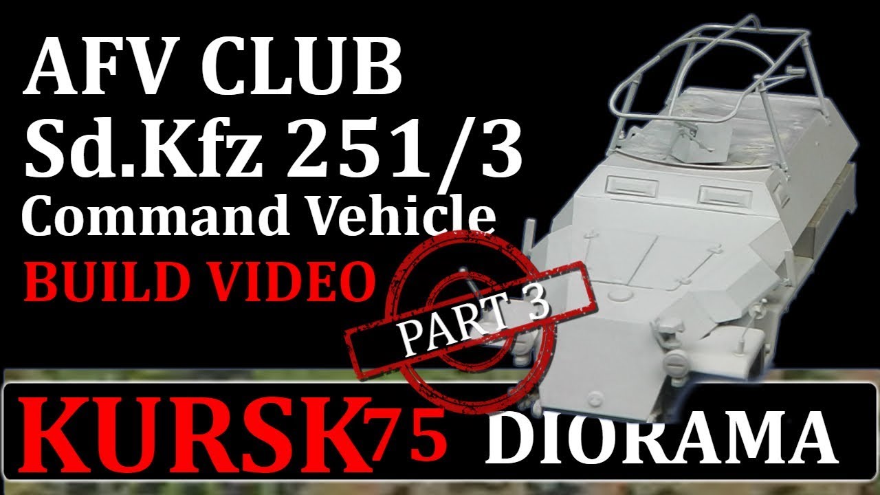 1/35 Kursk Diorama Part 3: AFV CLUB Sd.Kfz. 251/3 Ausf C Build: Kursk75