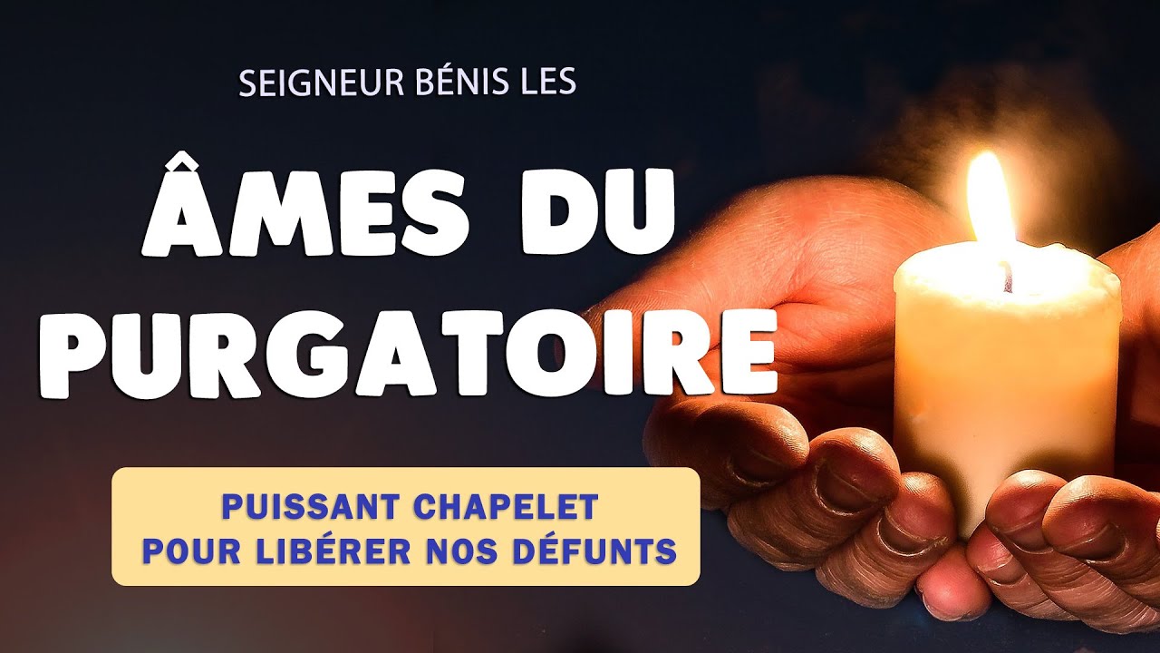 🙏 Les ÂMES du PURGATOIRE 🙏 PUISSANT CHAPELET pour LIBÉRER nos DÉFUNTS