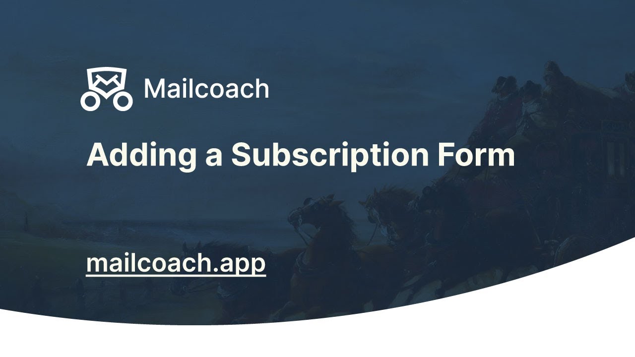 04. Adding a Subscription Form - Mailcoach