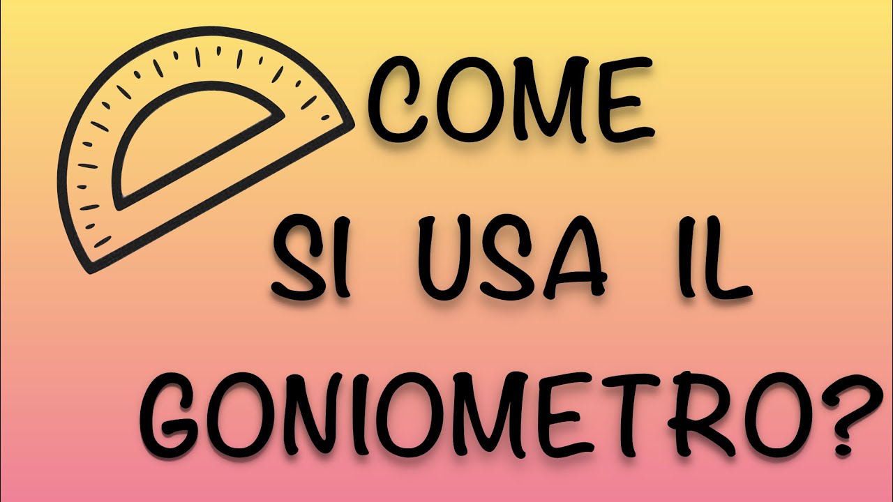 Come Utilizzare Il Goniometro