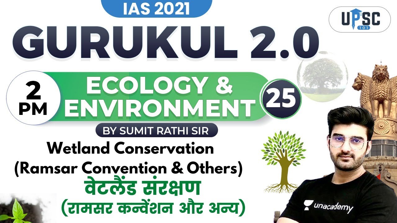 IAS 2021| Gurukul 2.0 | Ecology & Environment by Sumit Rathi | Wetland Conservation