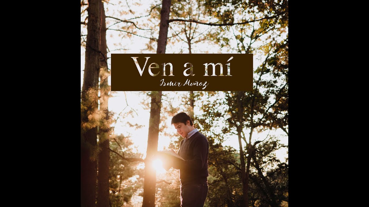 Ismir Muñoz - Ven a mí [Video Lyrics]