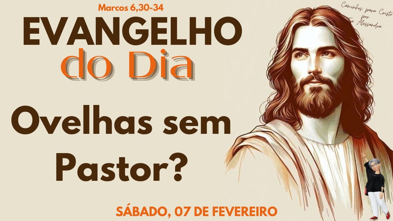 EVANGELHO DO DIA 07/02/2026 | Reflexão Ovelhas sem Pastor?