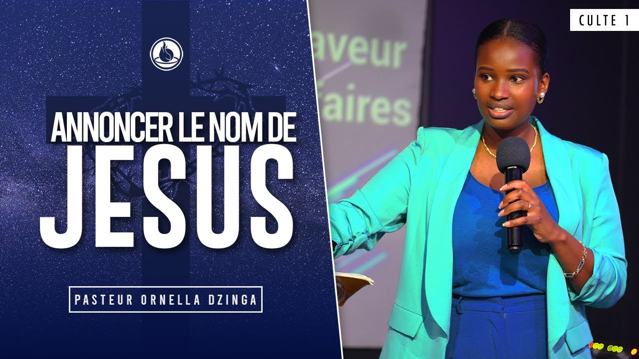 Annoncer le nom de Jésus - Pasteur Ornella DZINGA - Culte 1