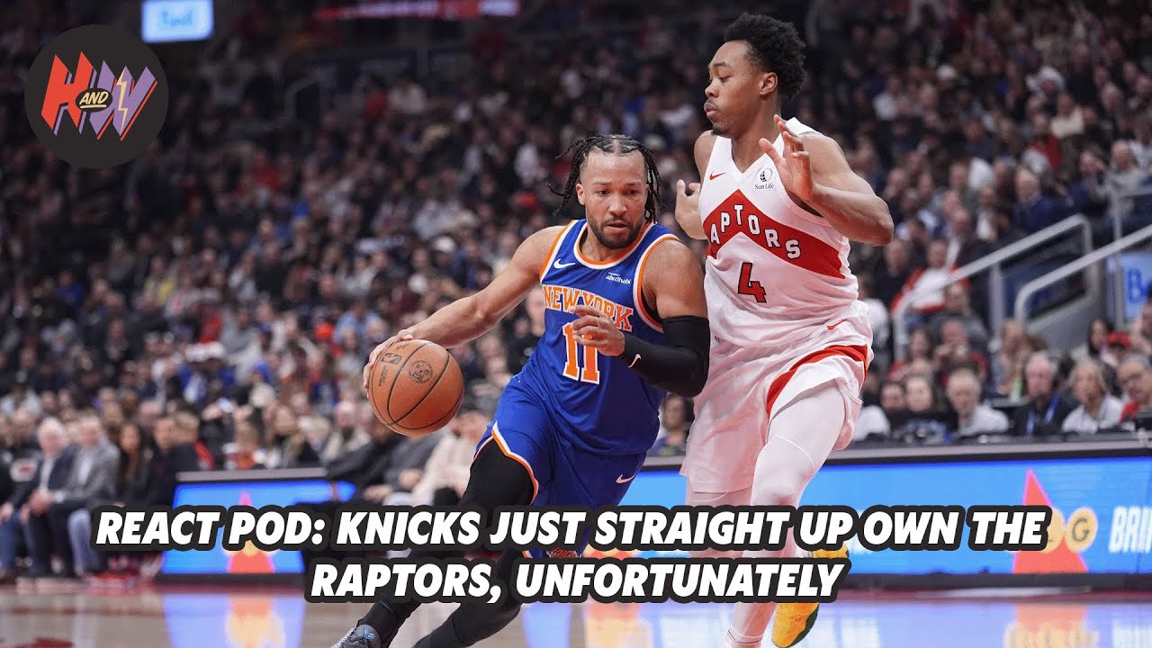 React Pod: Raptors fight back but get owned by Knicks yet again