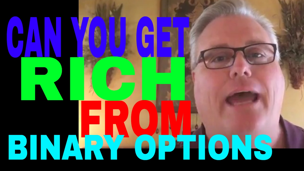 CAN YOU GET RICH FROM BINARY OPTIONS - YOU NEED TO KNOW
