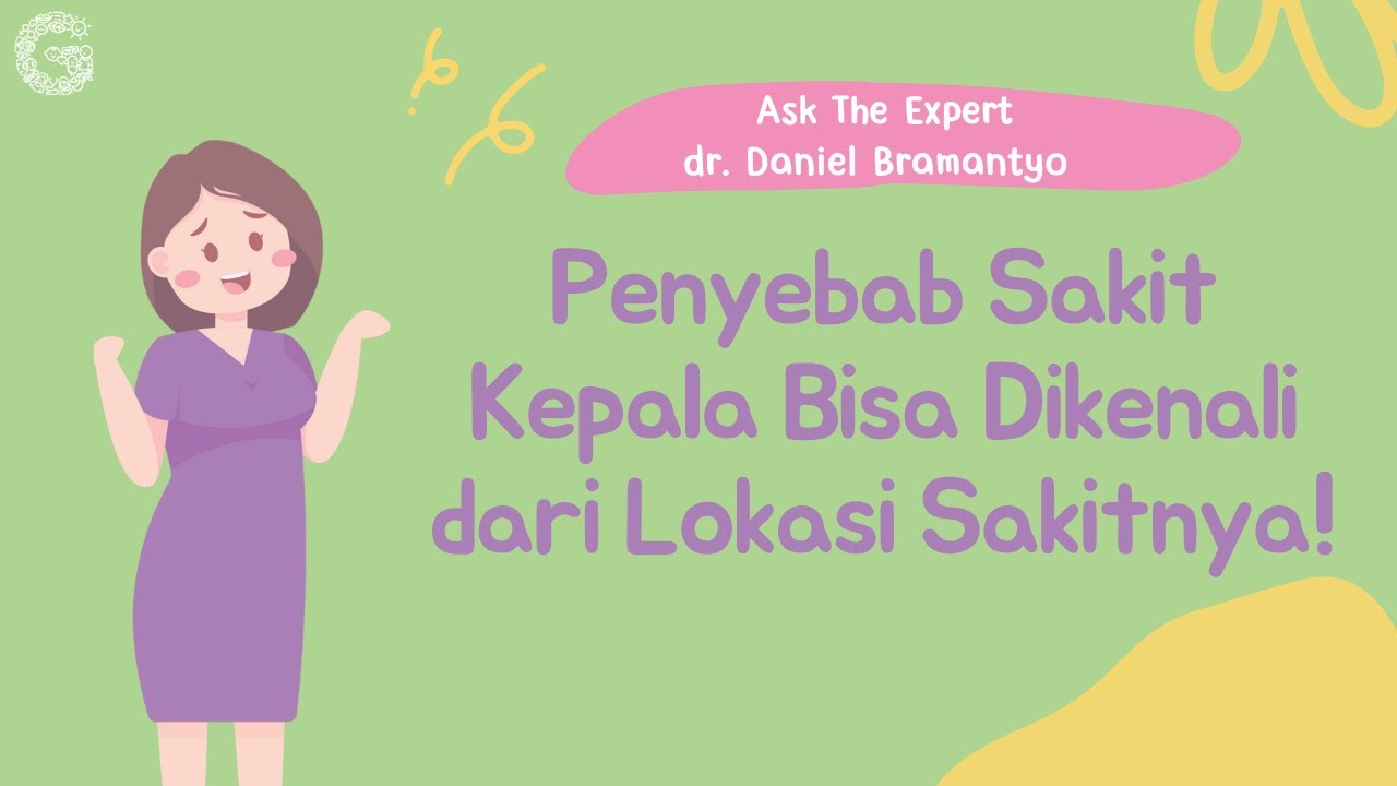 Catat! Penyebab Sakit Kepala Bisa Dikenali dari Lokasi Sakitnya