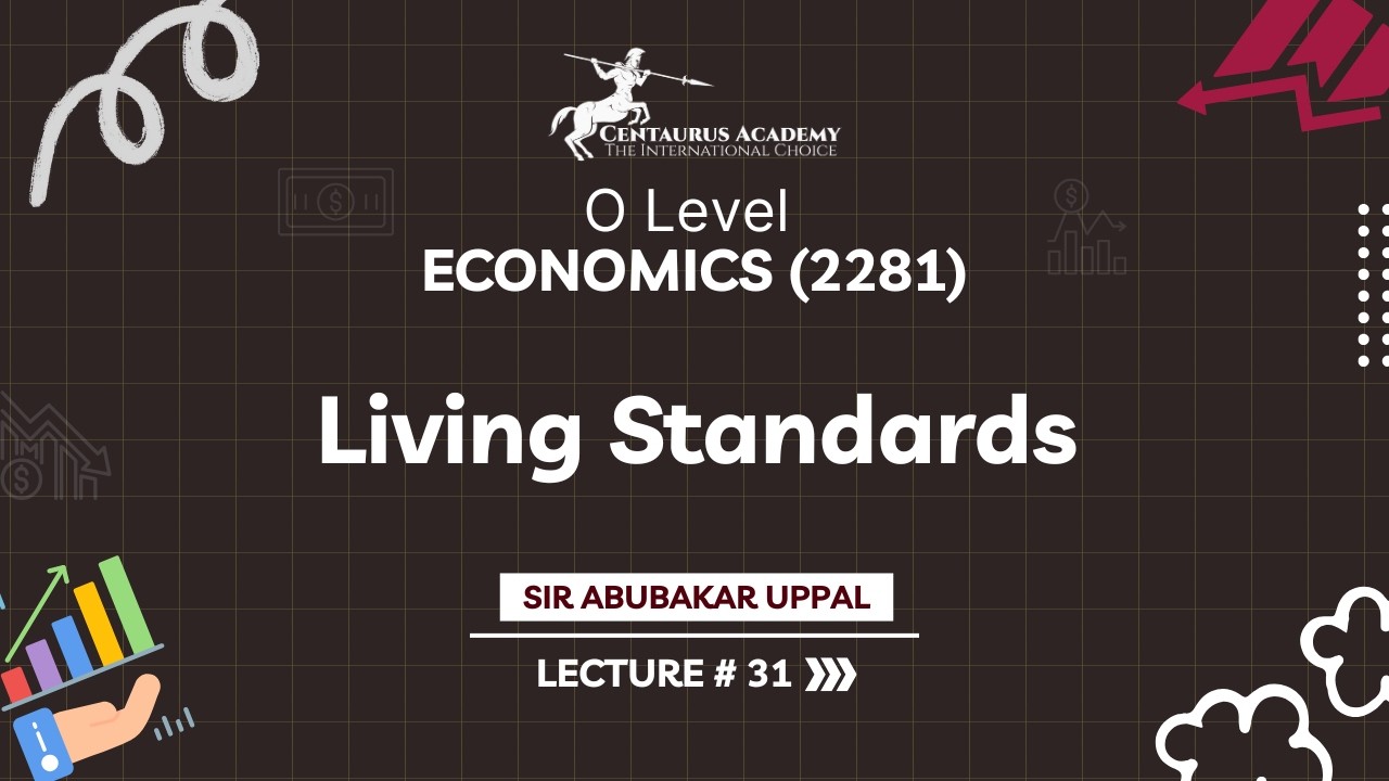 O Level Economics (2218) | Living Standards & GDP Per Capita | Section 5 explained | Lecture 31
