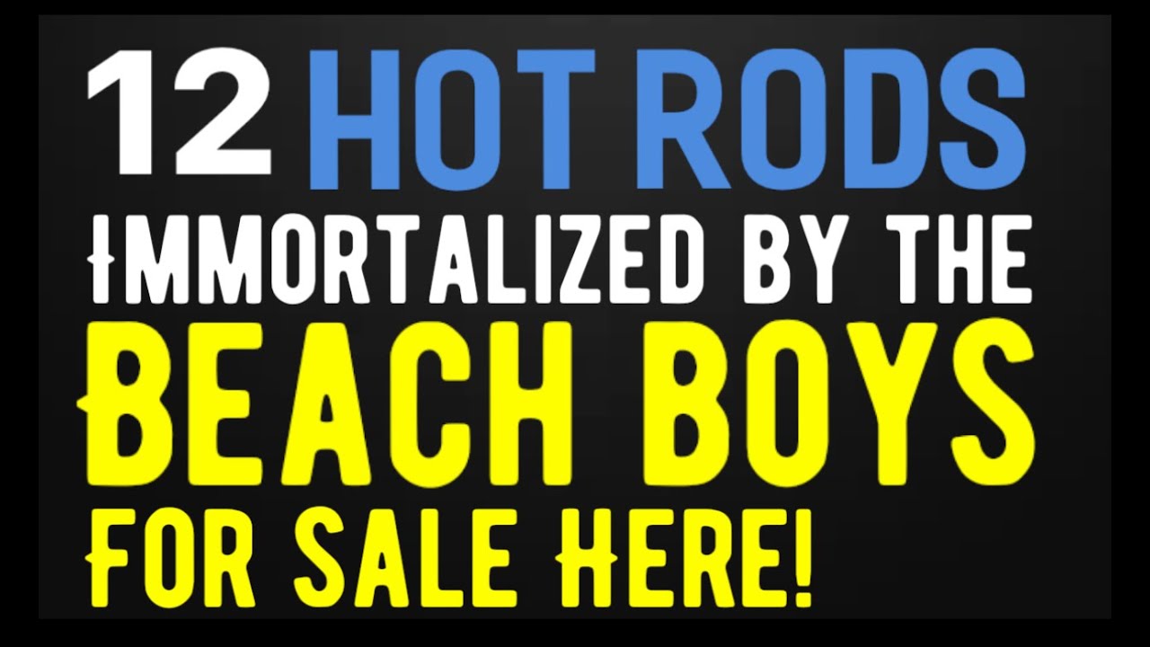 12 HOT RODS IMMORTALIZED BY THE BEACH BOYS FOR SALE HERE IN THIS VIDEO! CLASSIC CARS!
