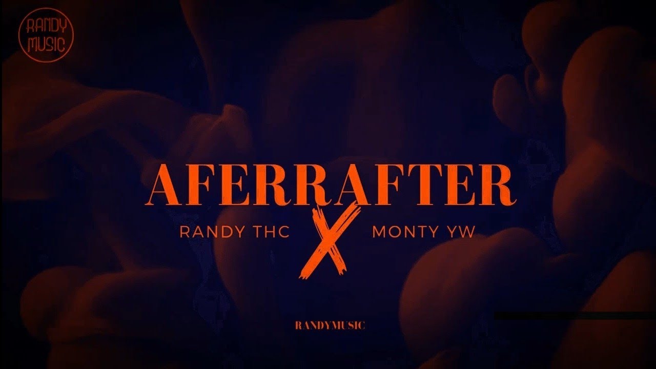 Monty YW x Randy THC - AFERRAFTER (Deluxe) #Cerrando_ciclos_22. Prod. (Randy Music, lezter beats)