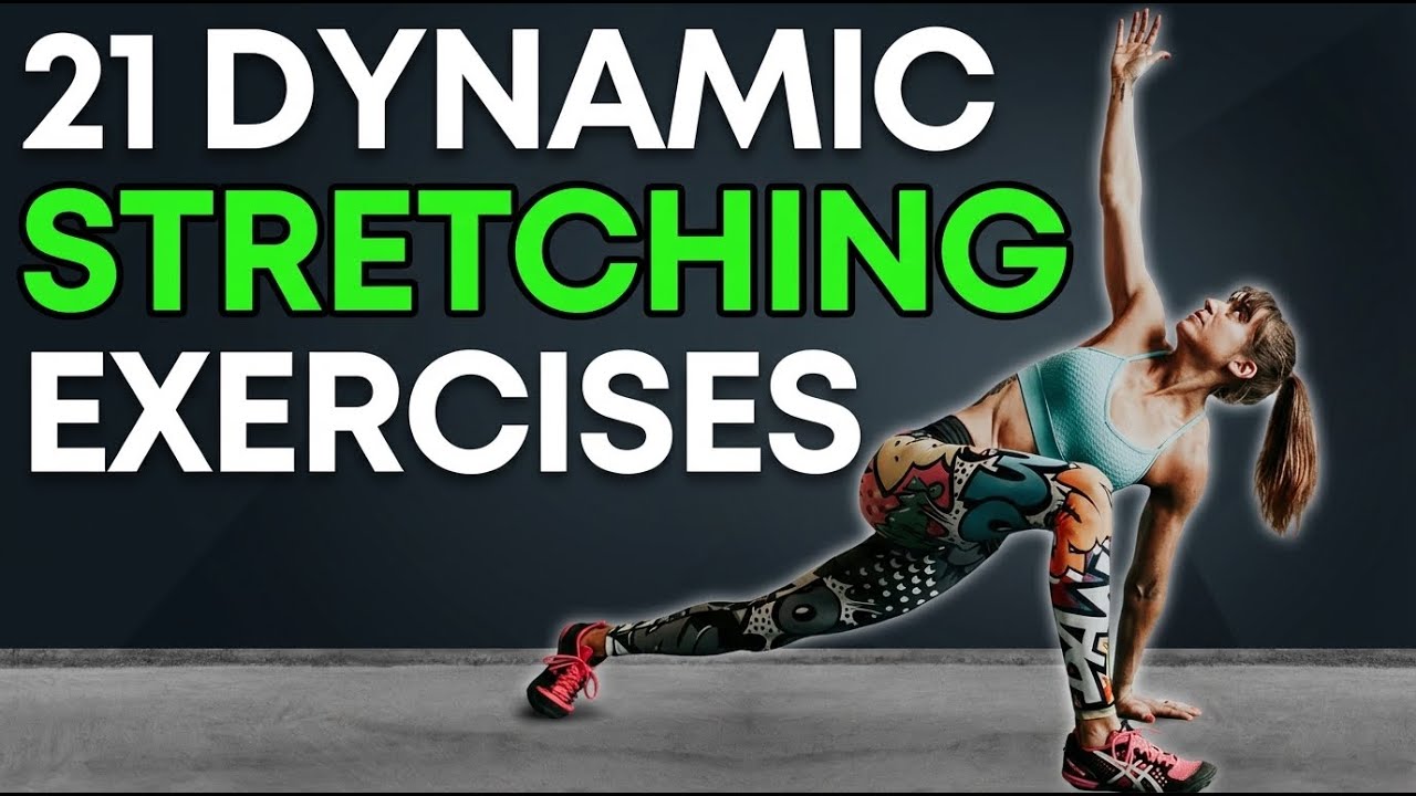 21 Dynamic Stretching Warm Up Exercises