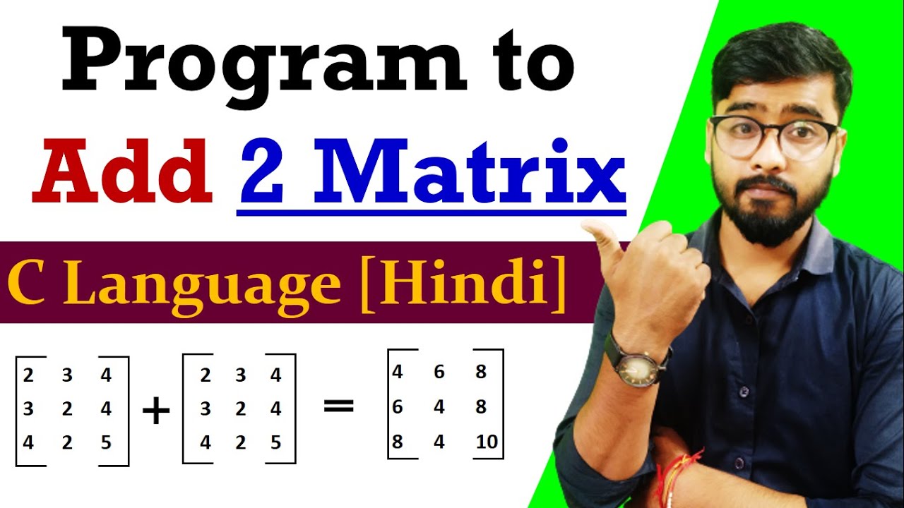Program to add two matrices in C | Addition of two Matrix | by Rahul Chaudhary