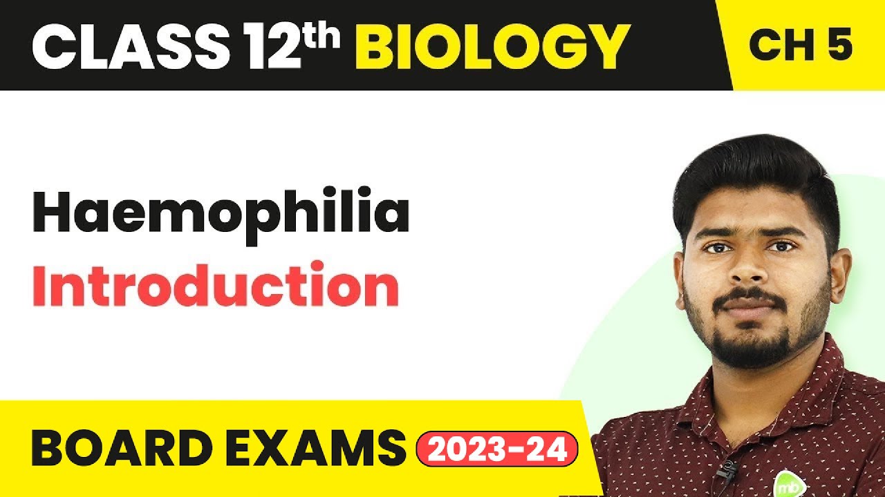 Haemophilia Introduction - Principles of Inheritance and Variation | Class 12 Biology (2022-23)