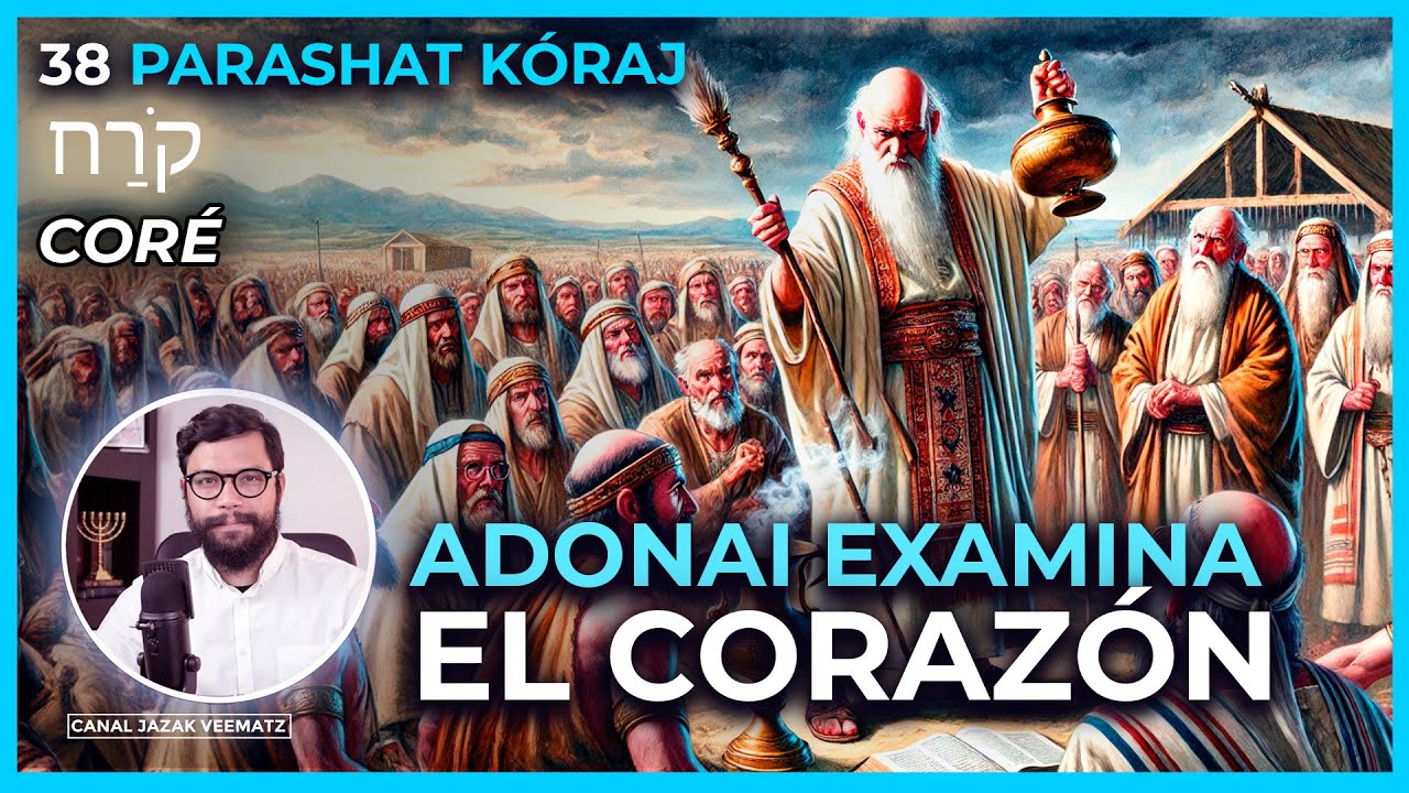 EL ETERNO EXAMINA EL CORAZÓN  | #38 PARASHAT KÓRAJ  (CORÉ) #creencias #tiemporeal #torah #biblia