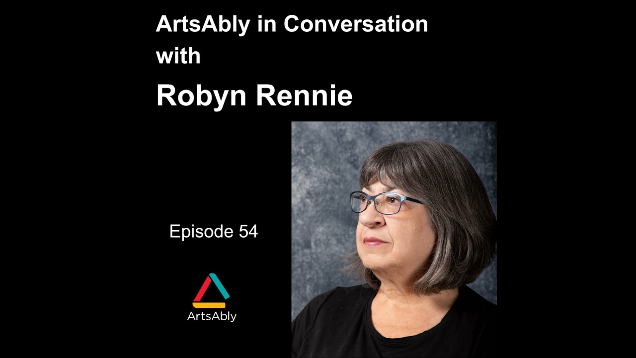Episode 54: ArtsAbly in Conversation with Robyn Rennie