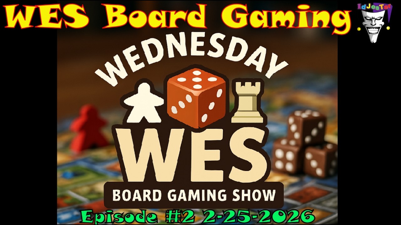 WES Board Gaming Show Episode #2 2-25-2026