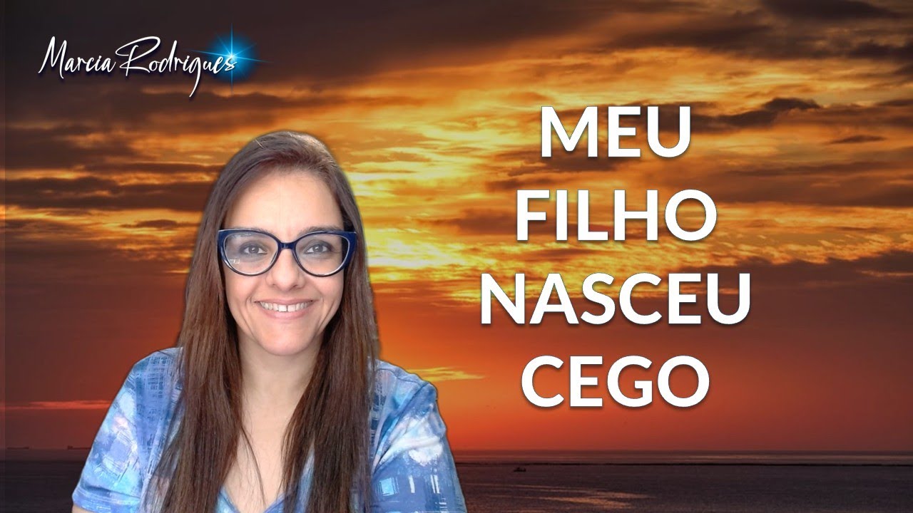 MEU FILHO NASCEU CEGO