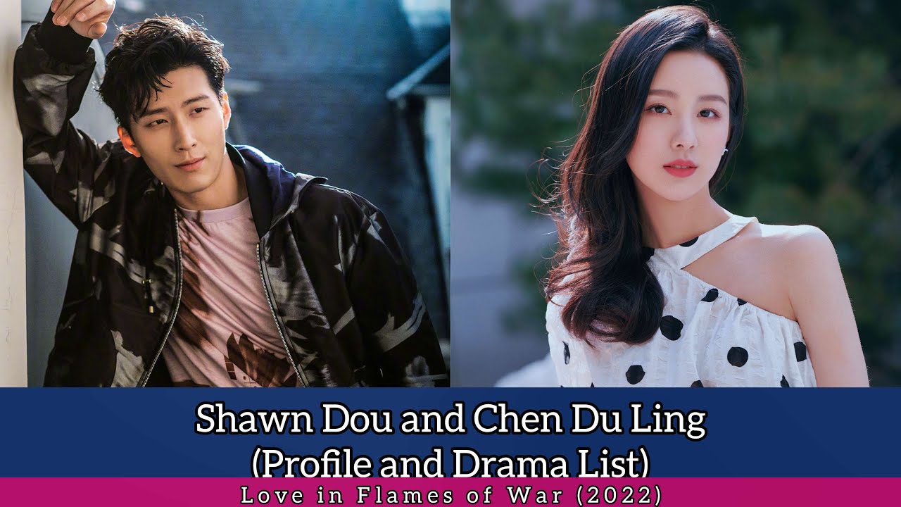 Shawn Dou and Chen Du Ling (Love in Flames of War) | Profile and Drama List |