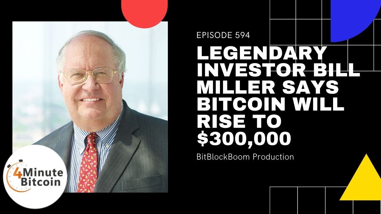 Legendary Investor Bill Miller Says Bitcoin Will Rise to $300,000