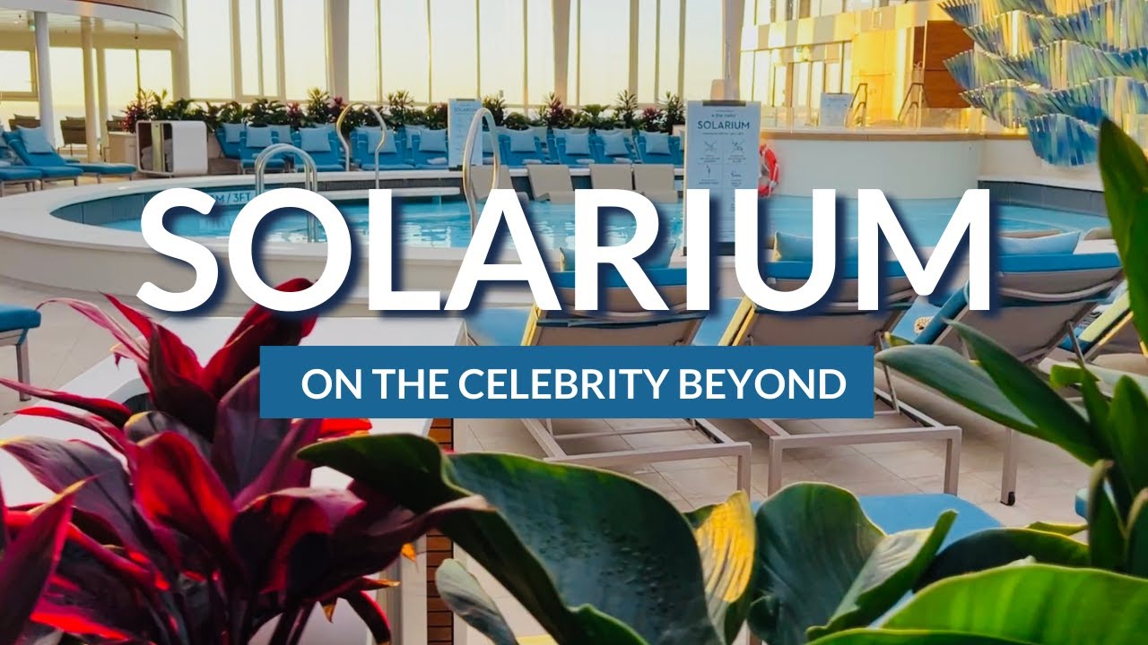 Celebrity Beyond Solarium Complete Tour