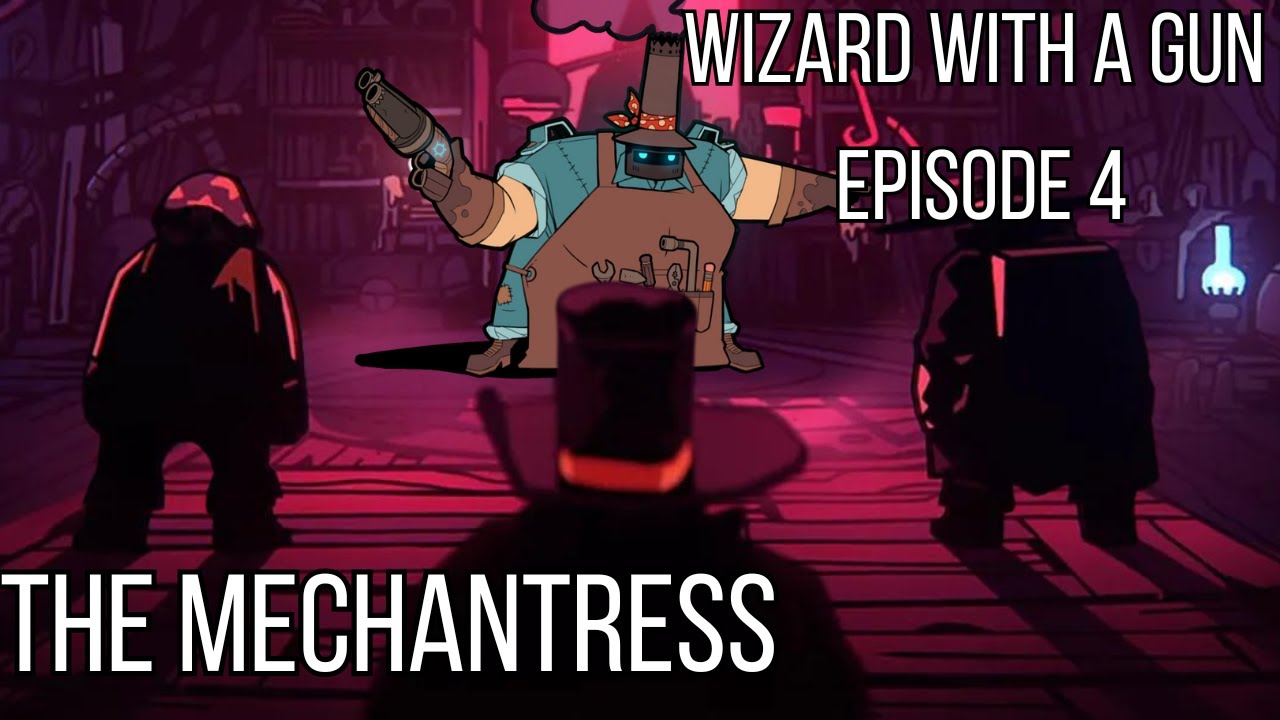 Wizard with a Gun | Episode 4 | Mechantress