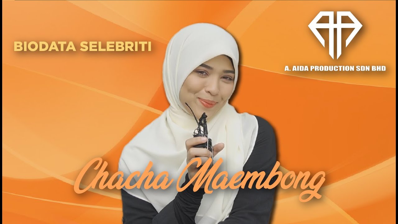 BIODATA SELEBRITI (EPISOD 1) - CHACHA MAEMBONG | A. AIDA PRODUCTION